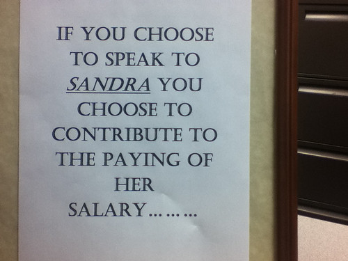 IF YOU CHOOSE TO SPEAK TO SANDRA YOU CHOOSE TO CONTRIBUTE TO THE PAYING OF HER SALARY...
