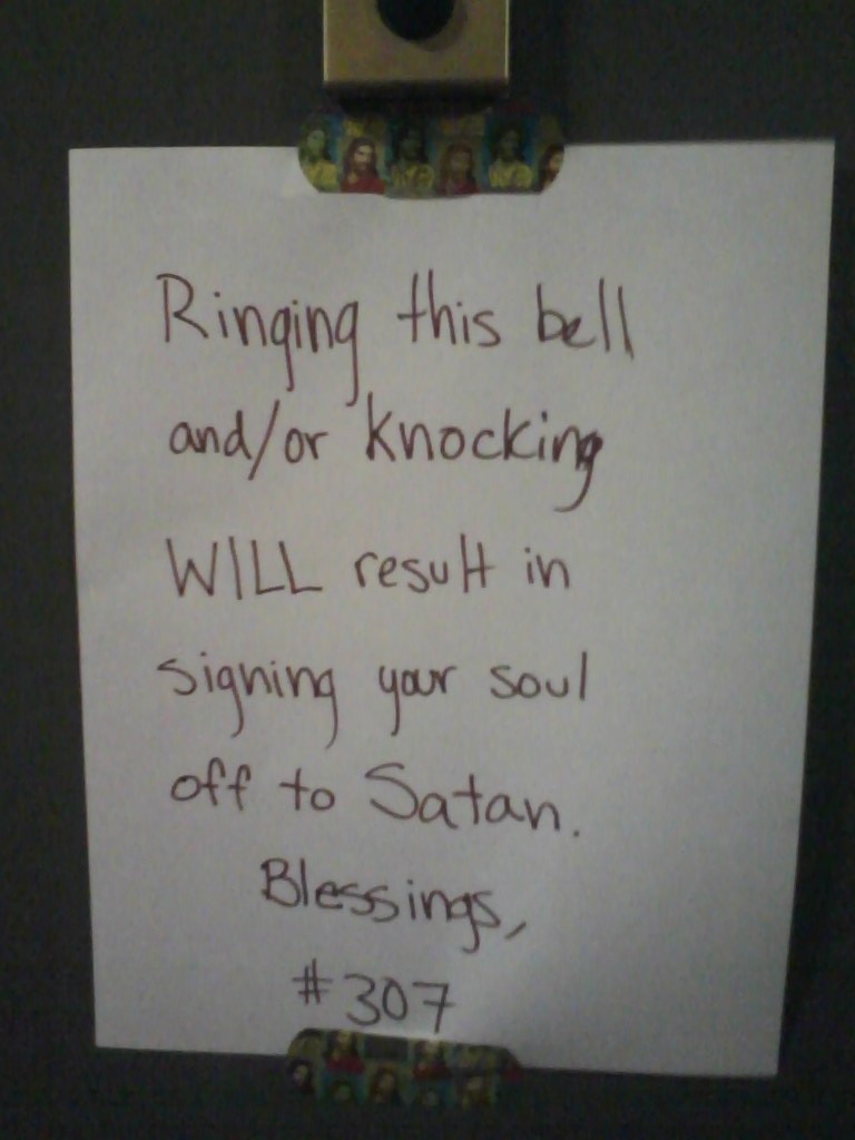Ringing this bell and/or knocking WILL result in signing your sell off to Satan. Blessings, #307