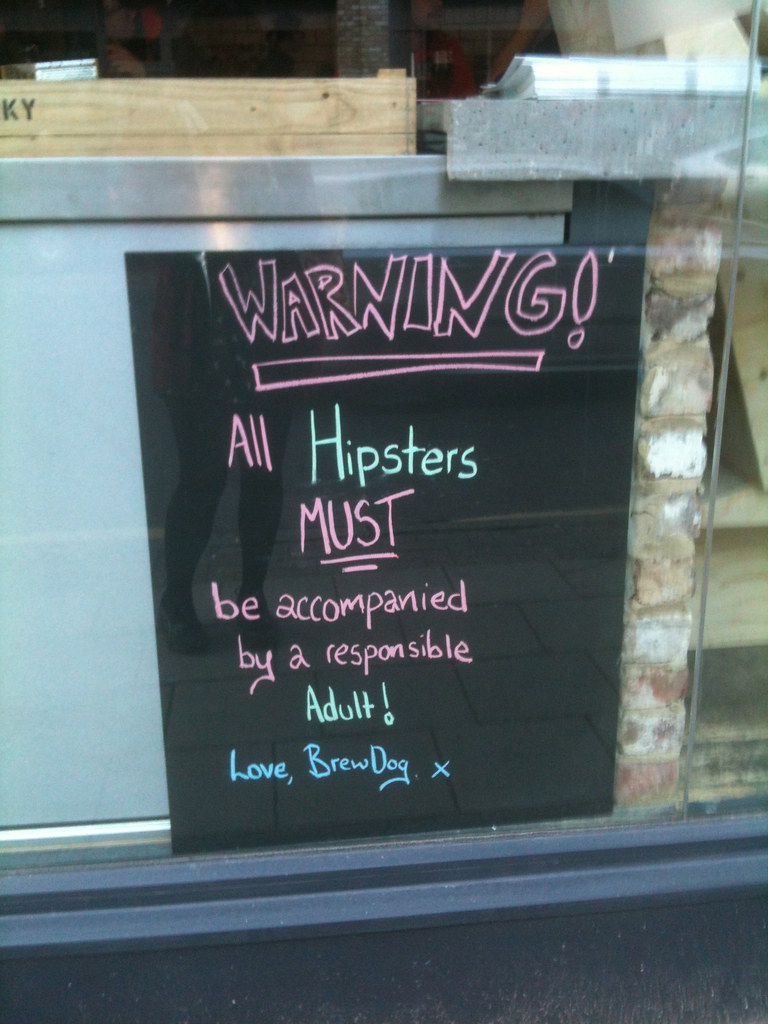 WARNING! All Hipsters MUST be accompanied by a responsible Adult! Love, BrewDog x