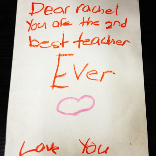 Dear Rachel You are the 2nd best teacher Ever ? Love You