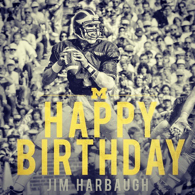 #HappyBirthday JIM HARBAUGH #HarbaughToMichigan #GoBlue #MichiganFootball