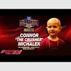 THE WWE 2015 ULTIMATE WARRIOR RECIPIENT. CONNOR THE CRUSHER MICHALEK. Connor passed away last year from pediatric brain cancer shortly after WRESTLEMANIA 31. Connor was an 8 year old, larger than life, warrior! RIP Connor!