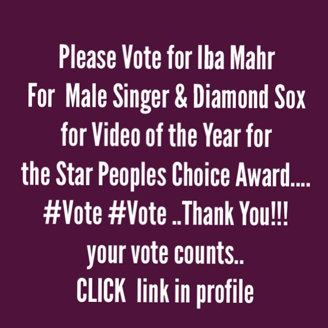 Blessed Love! Please Vote for Iba Mahr for Male Singer & Diamond Sox for Video of the Year for the Star Peoples Choice Award..#Vote #Vote..Thank You!!! your vote counts.. Click link in profile