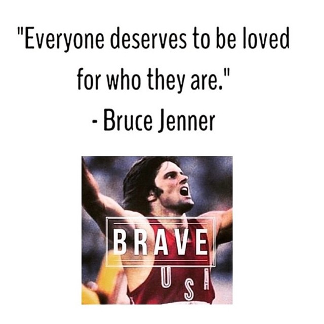 So inspirational, so brave, so honorable.. If BRUCE JENNER can do it, anyone can. Thank you for your courage and being true and helping many others in your shoes to be true to themselves. ❤️💛💚💙 #BruceJenner #LGBT