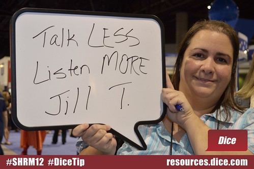 #DiceTip: Talk less, listen more. Via Ji by Dice.com, on Flickr