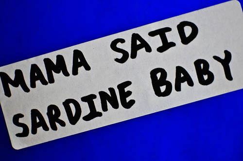 Mama Said Sardine Baby